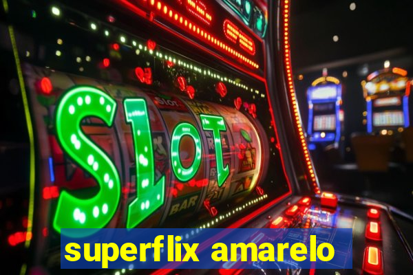 superflix amarelo